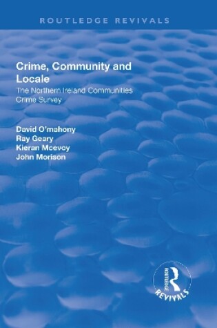 Cover of Crime, Community and Locale: The Northern Ireland Communities Crime Survey