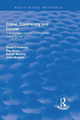 Book cover for Crime, Community and Locale: The Northern Ireland Communities Crime Survey