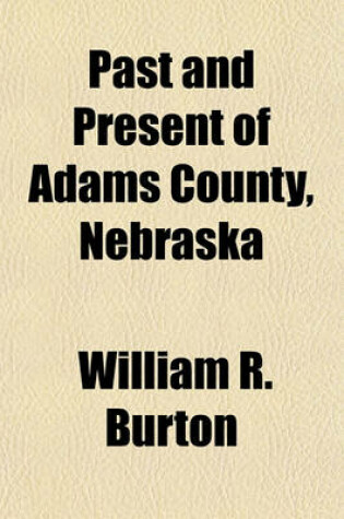 Cover of Past and Present of Adams County, Nebraska