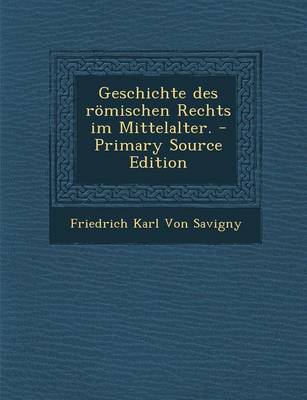 Book cover for Geschichte Des Romischen Rechts Im Mittelalter. - Primary Source Edition