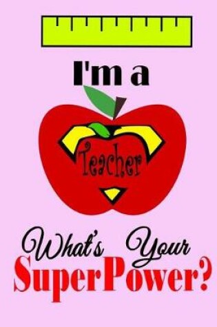 Cover of I'm a Teacher What's your SuperPower?