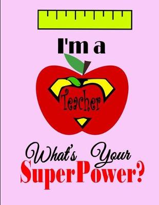 Book cover for I'm a Teacher What's your SuperPower?