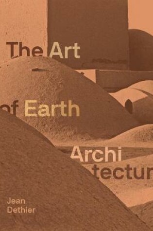 Cover of Art of Earth Architecture: Past, Present, Future