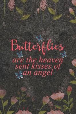 Book cover for Butterflies Are The Heaven Sent Kisses Of An Angel