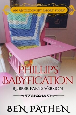 Cover of Phillip's Babyfication (Rubber Pants Version)