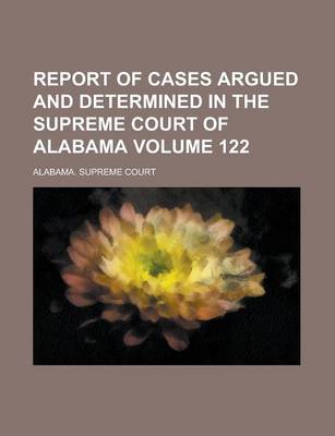 Book cover for Report of Cases Argued and Determined in the Supreme Court of Alabama (Volume 33)