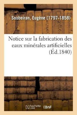 Cover of Notice Sur La Fabrication Des Eaux Minérales Artificielles