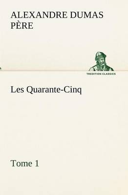 Book cover for Les Quarante-Cinq - Tome 1