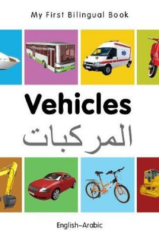 Cover of My First Bilingual Book -  Vehicles (English-Arabic)