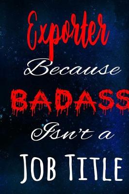 Book cover for Exporter Because Badass Isn't a Job Title