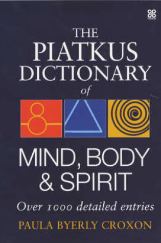 Cover of The Piatkus Dictionary of Mind, Body and Spirit