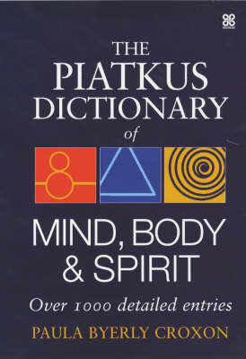Book cover for The Piatkus Dictionary of Mind, Body and Spirit