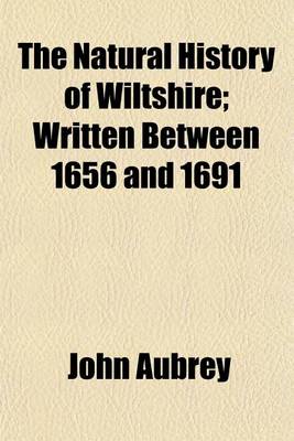 Book cover for The Natural History of Wiltshire; Written Between 1656 and 1691