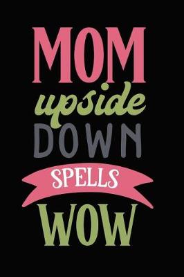 Book cover for Mom Upside Down Spells Wow