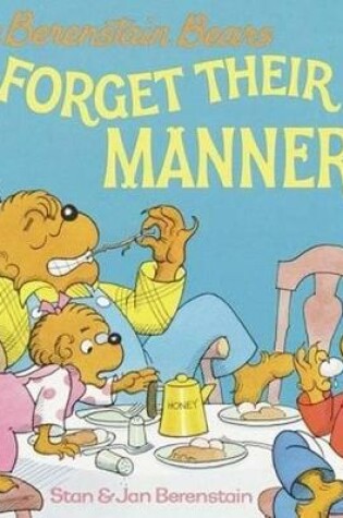 Cover of The Berenstain Bears Forget Their Manners