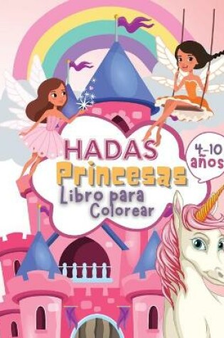 Cover of Hadas Princesas Libro de Colorear para Niños de 4 a 10 Años