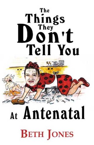 Book cover for The Things They Don't Tell You at Antenatal