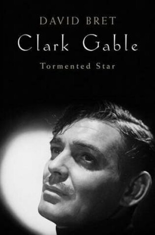 Cover of Clark Gable: Tormented Star