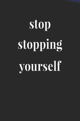 Book cover for Stop Stopping Yourself