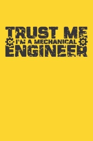 Cover of Trust Me I'm a Mechanical Engineer