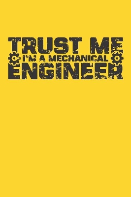 Cover of Trust Me I'm a Mechanical Engineer