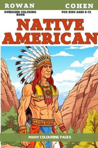 Cover of Oversized Coloring Book for kids Ages 6-12 - Native American - Many colouring pages