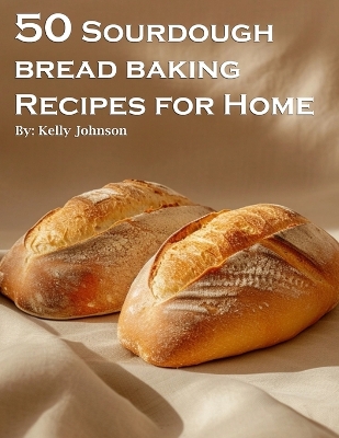 Book cover for 50 Sourdough Bread Baking Recipes for Home