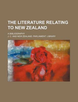 Book cover for The Literature Relating to New Zealand; A Bibliography