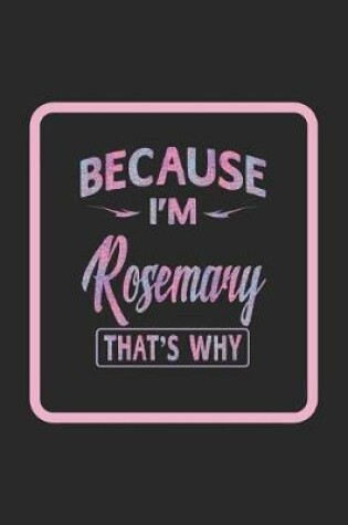 Cover of Because I'm Rosemary That's Why