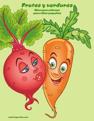 Cover of Frutas y verduras libro para colorear para niños pequeños