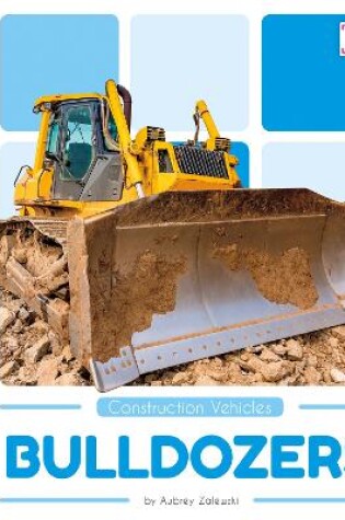 Cover of Construction Vehicles: Bulldozers