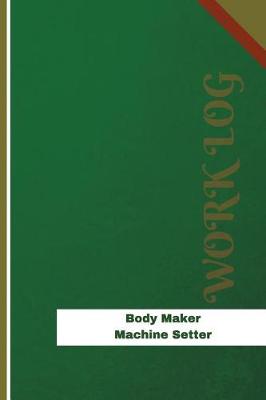 Cover of Body Maker Machine Setter Work Log