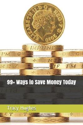 Book cover for 99+ Ways to Save Money Today