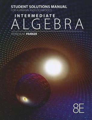 Book cover for Student Solutions Manual for Aufmann/Lockwood's Intermediate Algebra  with Applications, 8th