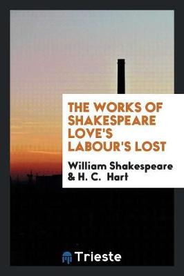 Book cover for The Works of Shakespeare Love's Labour's Lost