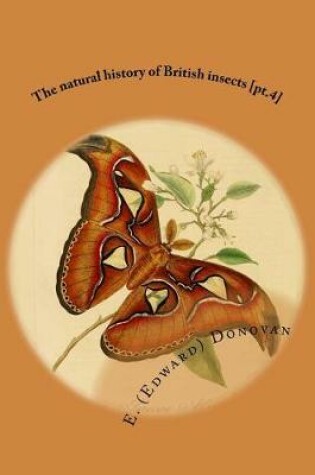 Cover of The natural history of British insects [pt.4]