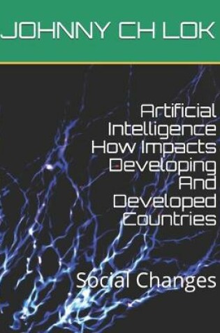 Cover of Artificial Intelligence How Impacts Developing And Developed Countries