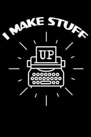 Cover of I Make Stuff Up