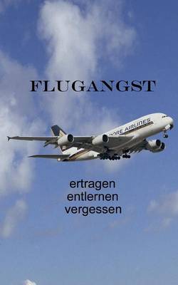 Book cover for Flugangst ertragen entlernen vergessen