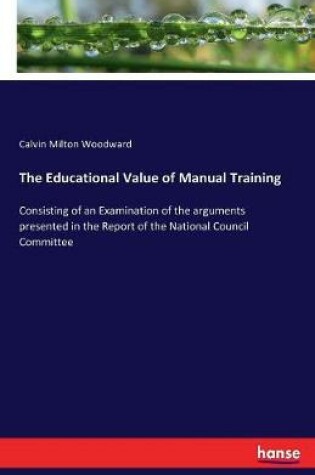 Cover of The Educational Value of Manual Training