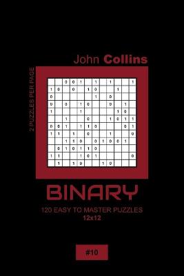 Book cover for Binary - 120 Easy To Master Puzzles 12x12 - 10
