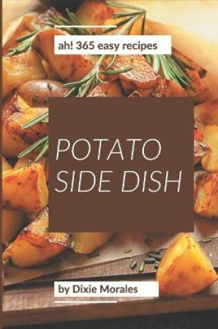 Cover of Ah! 365 Easy Potato Side Dish Recipes