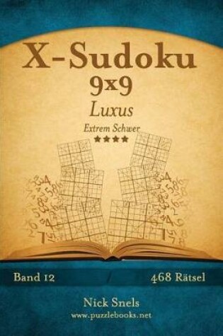 Cover of X-Sudoku 9x9 Luxus - Extrem Schwer - Band 12 - 468 Rätsel