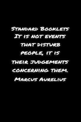 Cover of Standard Booklets It Is Not Events That Disturb People It Is Their Judgements Concerning Them Marcus Aurelius