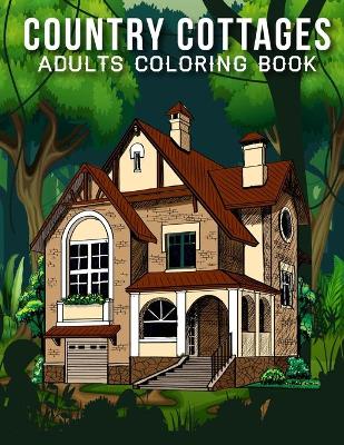 Book cover for Country Cottages Adults Coloring Book