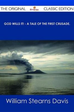 Cover of God Wills It! - A Tale of the First Crusade. - The Original Classic Edition