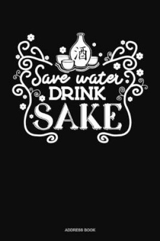 Cover of Save Water Drink Sake