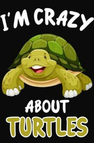 Cover of I'm Crazy About Turtles