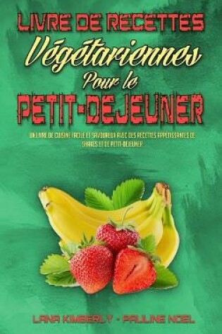 Cover of Livre De Recettes Vegetariennes Pour Le Petit-Dejeuner