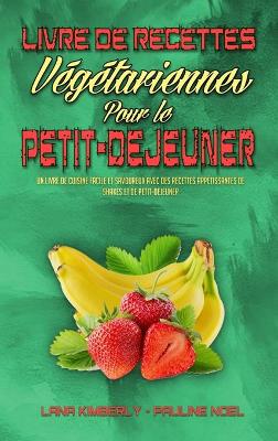 Book cover for Livre De Recettes Végétariennes Pour Le Petit-Déjeuner